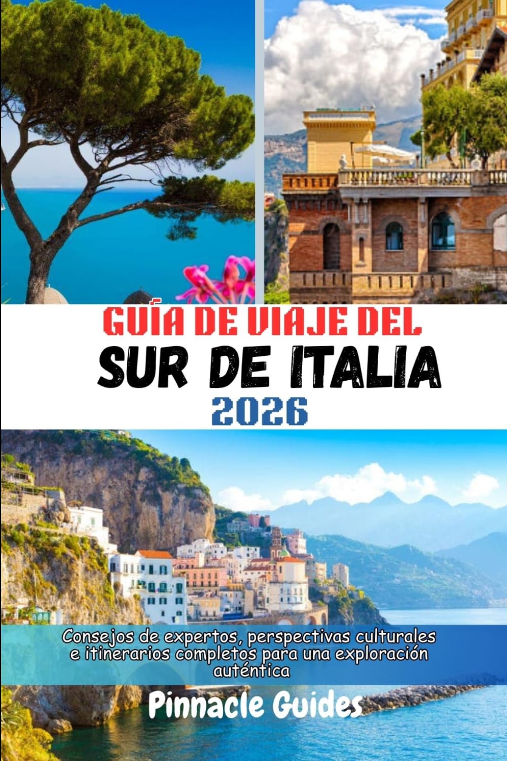 GUÍA DE VIAJE DEL SUR DE ITALIA 2026: Consejos de expertos, perspectivas culturales e itinerarios completos para una exploración auténtica