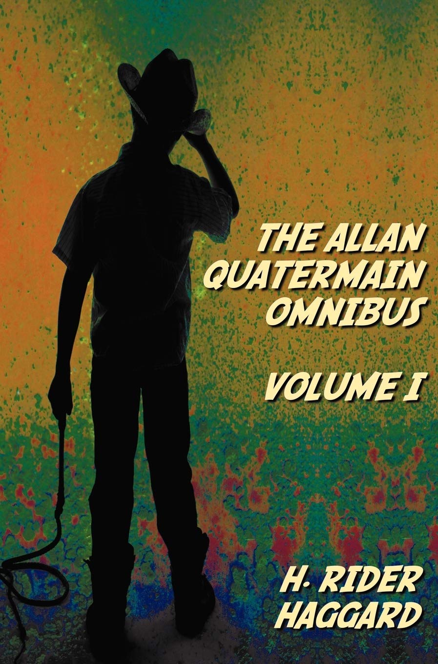 The Allan Quatermain Omnibus Volume I, Including the Following Novels (complete and Unabridged) King Solomon's Mines, Allan Quatermain, Allan's Wife, ... Child Of Storm, The Holy Flower, Finished