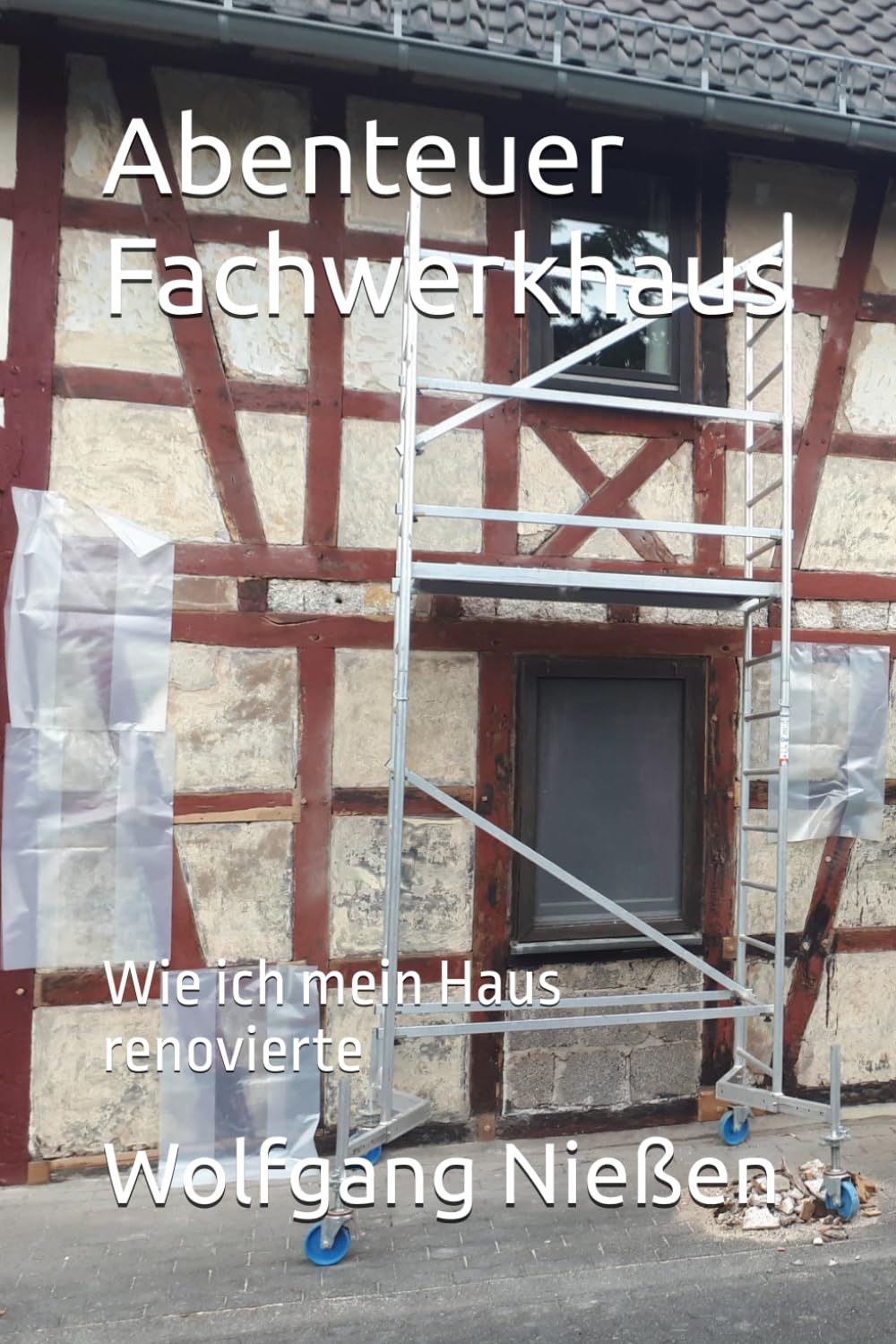 Abenteuer Fachwerkhaus: Wie ich mein Haus renovierte