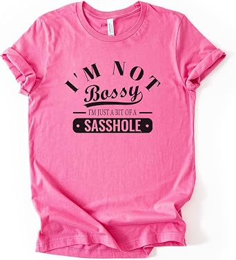 SASSHOLE Womens T-Shirt Im Not Bossy Graphic Tee Funny Bold Statement Shirt Sassy Cotton for Wife
