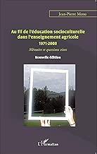 Download Au fil de l'éducation socioculturelle dans l'enseignement agricole 1971-2008: Mémoire et questions vives - Nouvelle édition PDF