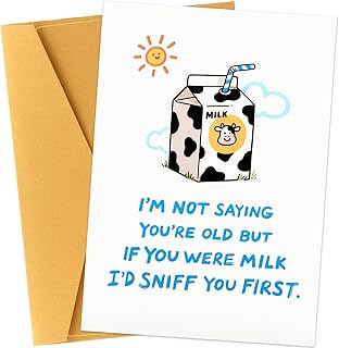 Funny Birthday Card for Him or Her, I Am Not Saying You Are Old But If You Were Milk I Would Sniff You First, Humorous Birthday Card for Friend Daddy Husband, Cute Milk Old Age Greeting Cards