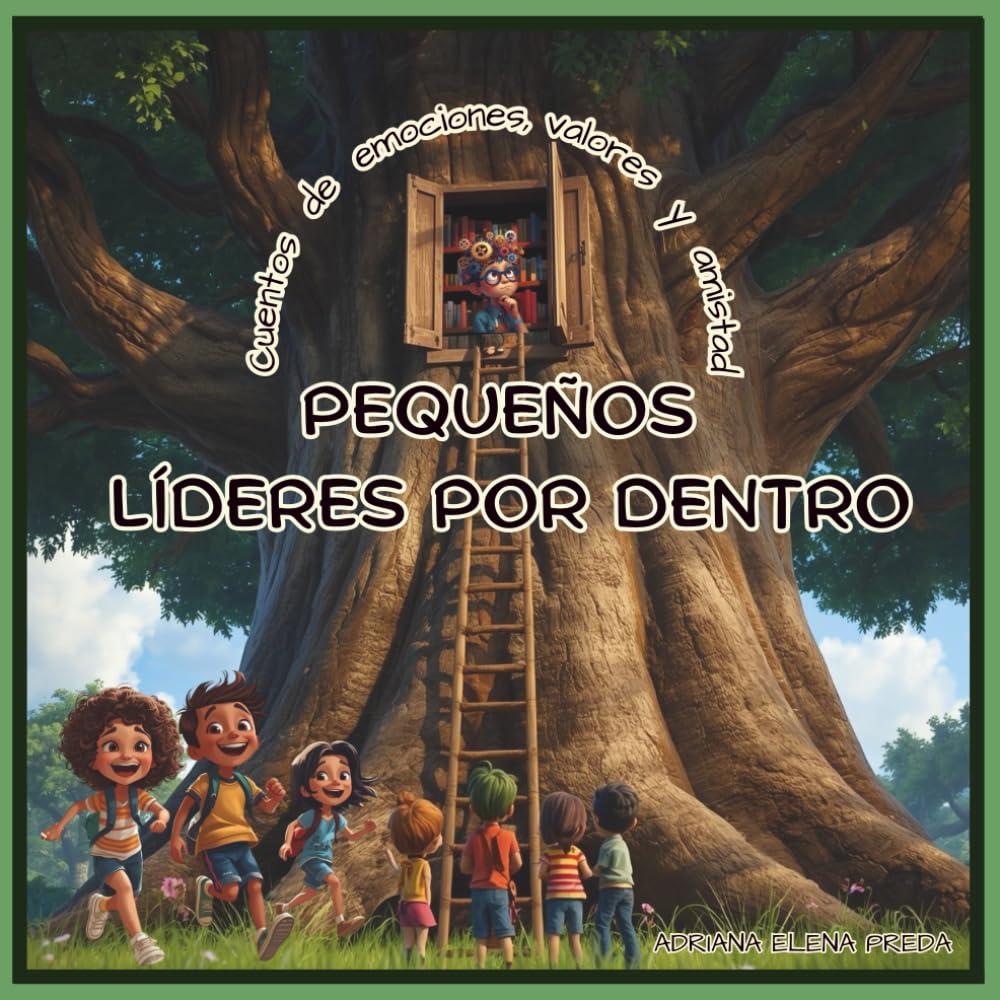 PEQUEÑOS LÍDERES POR DENTRO: Cuentos de emociones, valores y amistad