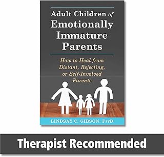 Adult Children of Emotionally Immature Parents: How to Heal from Distant, Rejecting, or Self-Involved Parents
