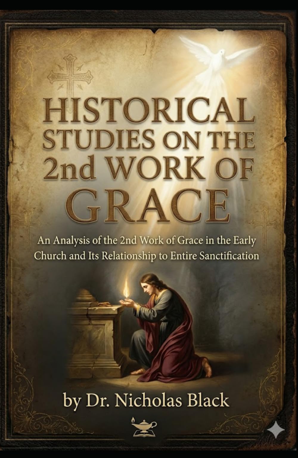 Historical Studies on the 2nd Work of Grace: An Analysis of the 2nd Work of Grace in the Early Church and Its Relationship to Entire Sanctification