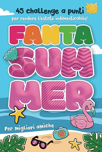 Fanta Summer per migliori amiche: 45 challenge a punti per rendere l'Estate indimenticabile!