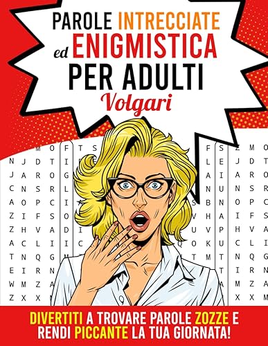 Parole Intrecciate ed Enigmistica per Adulti Volgari: Divertiti a trovare parole zozze e rendi piccante la tua giornata! | Regali originali e divertenti per adulti