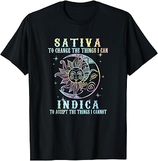 Sativa To Change The Things I Can Indica, Cannabis T-Shirt