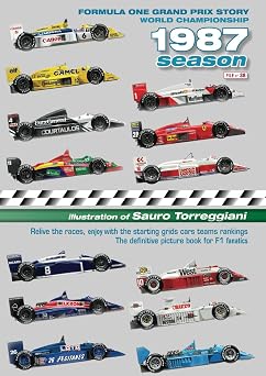 Formula One Grand Prix Story 1987 Season World Championship Relive the races, enjoy with the starting grids cars teams rankings. The definitive picture book for F1 fanatics