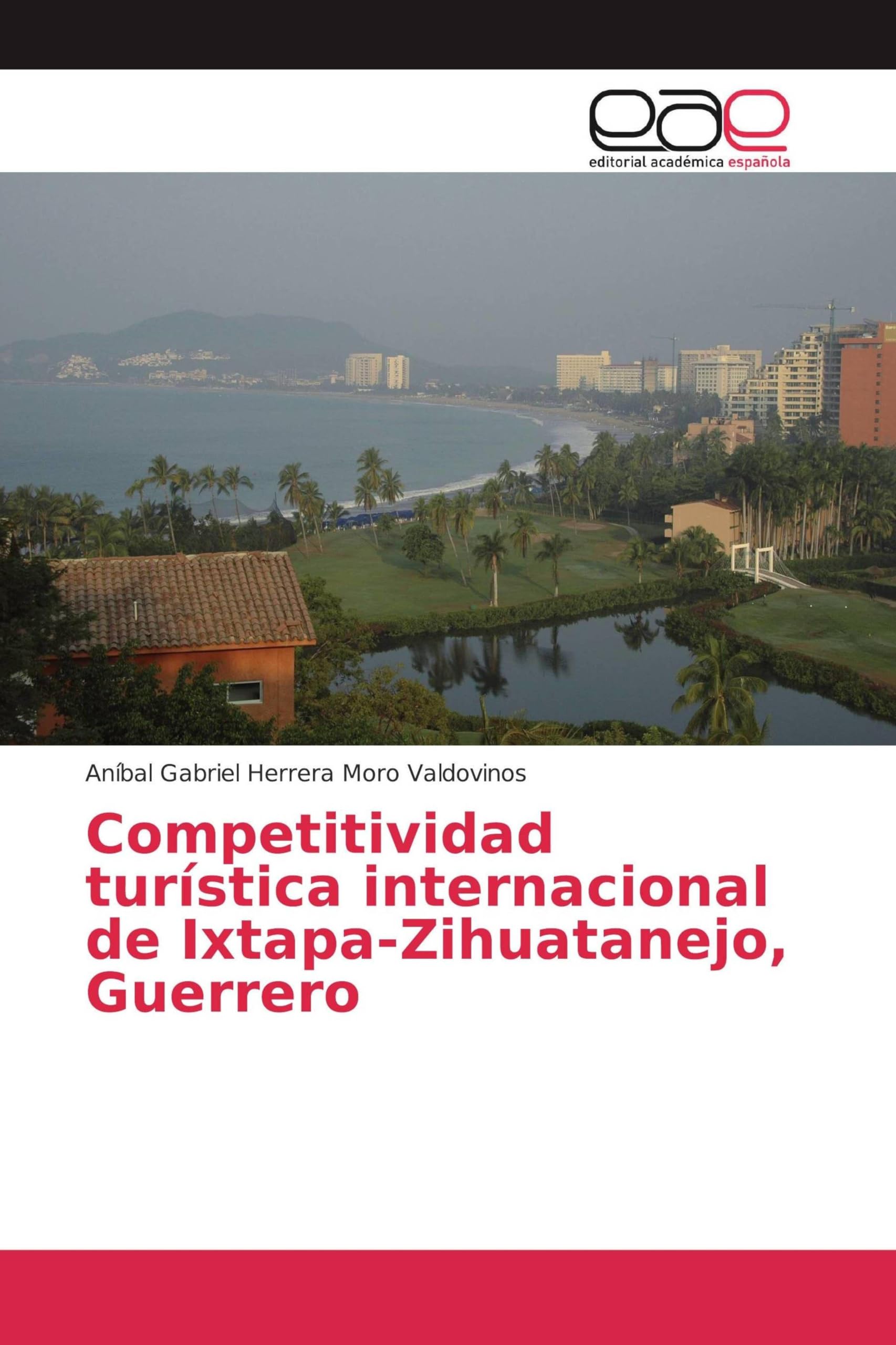 Ixtapa-Zihuatanejo Guerrero étude compétitivité touristique internationale Mexique