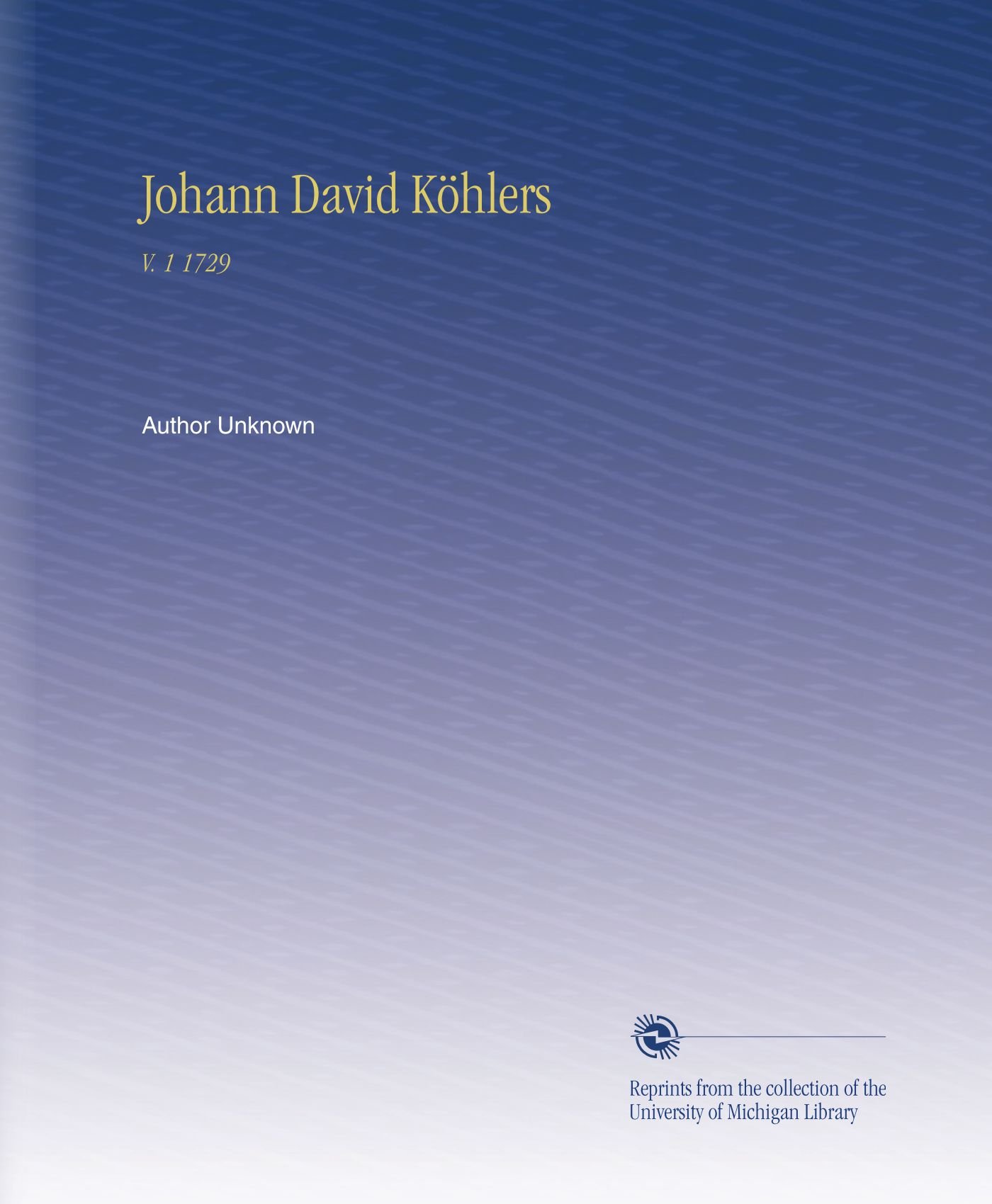 Johann David Köhlers: V. 1 1729 (German Edition)