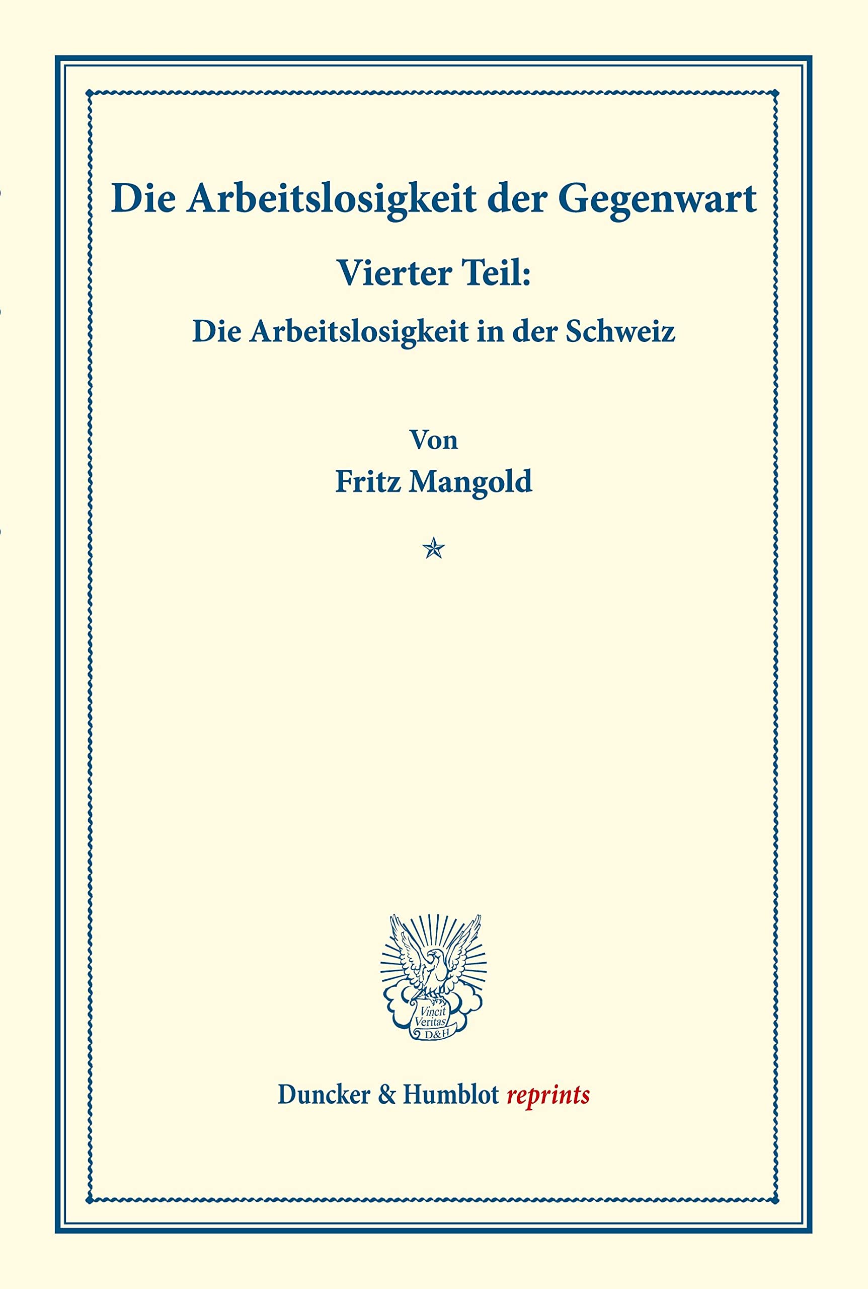 Die Arbeitslosigkeit Der Gegenwart: Vierter Teil: Die Arbeitslosigkeit in Der Schweiz.