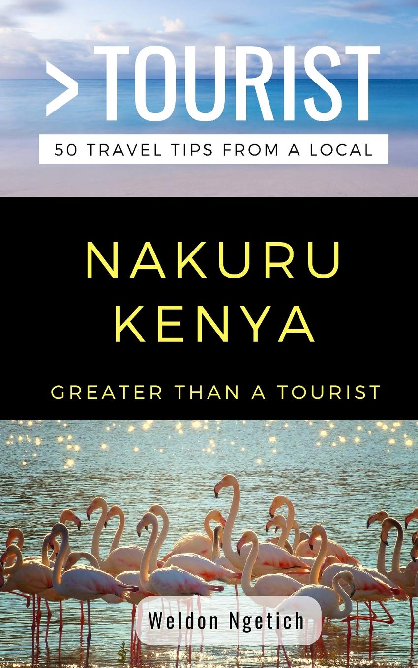 Greater Than a Tourist-Nakuru Kenya: 50 Travel Tips from a Local