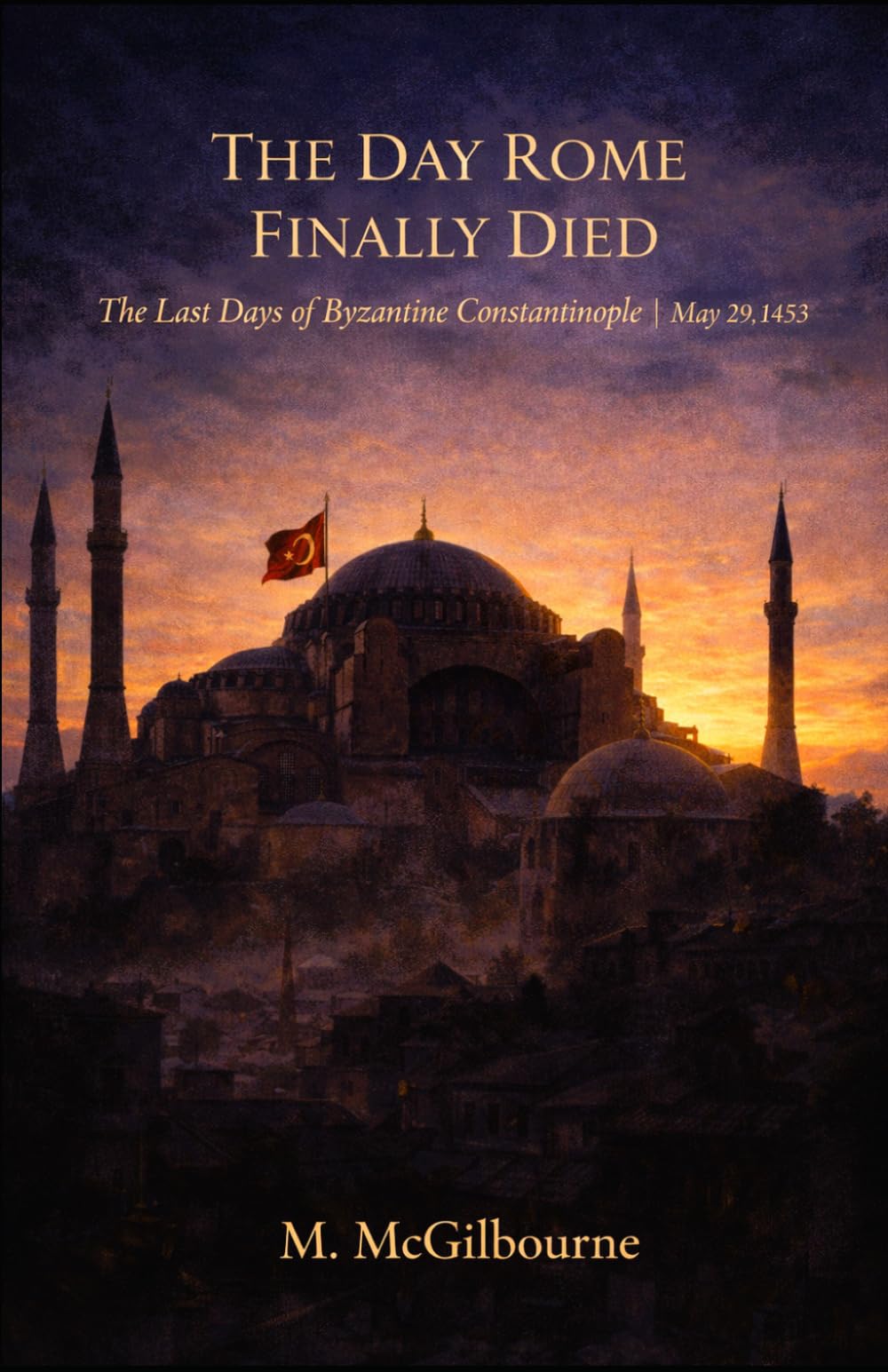 The Day Rome Finally Died: The Last Days of Byzantine Constantinople | May 29, 1453: 45 (BEYOND HIS STORY WE STAND)