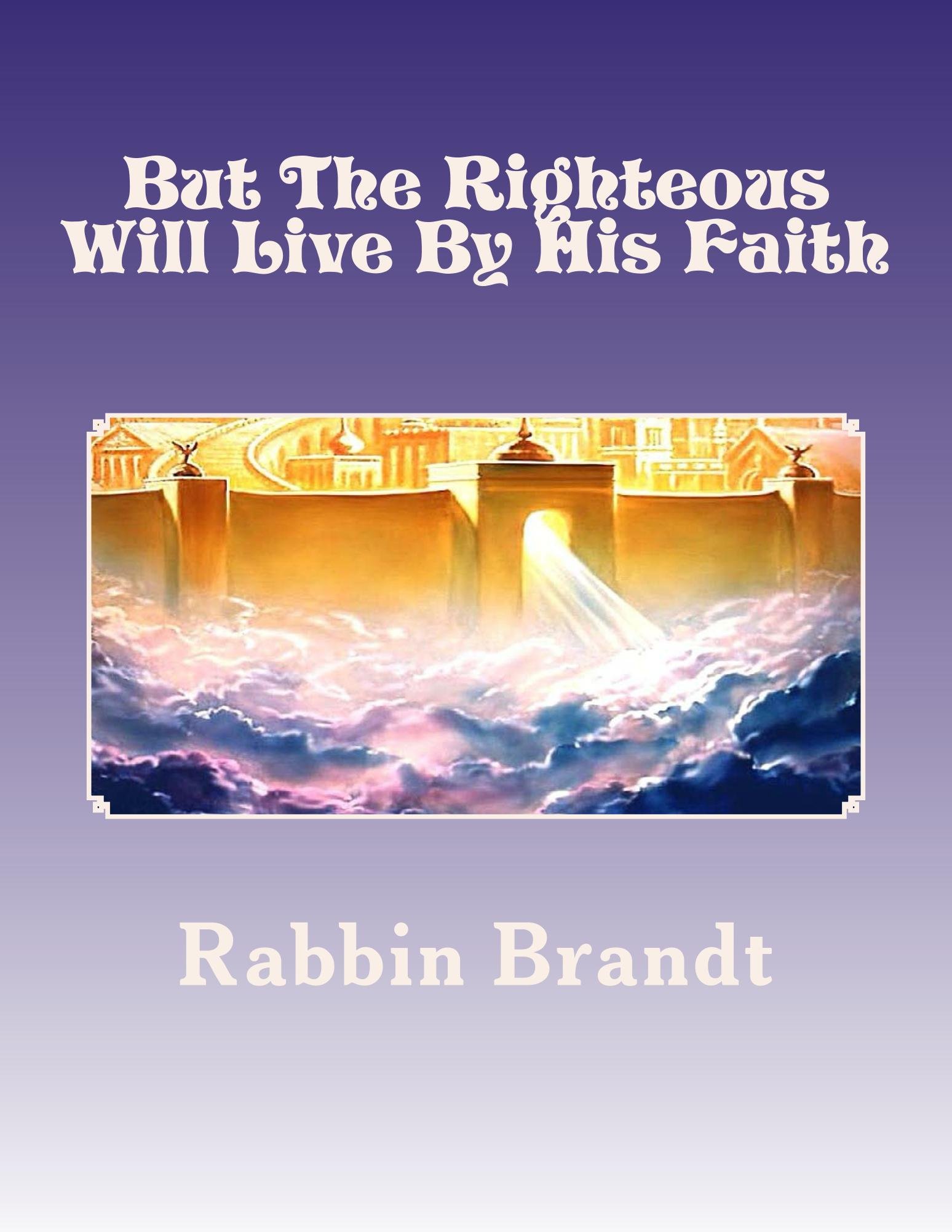 But The Righteous Will Live By His Faith: Primer For The Halecha of Faith