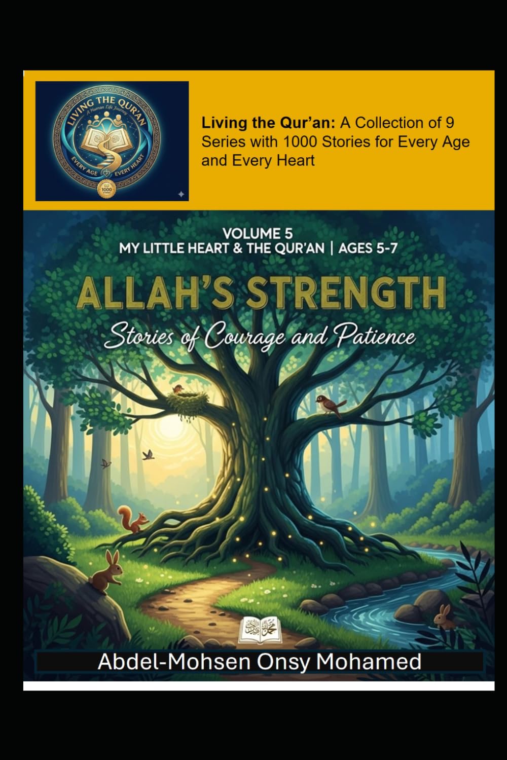 Volume 5: Allah’s Strength: Stories of Courage and Patience (Living the Qur’an Series 1: My Little Heart and the Qur’an for Young Children Aged 5-7)