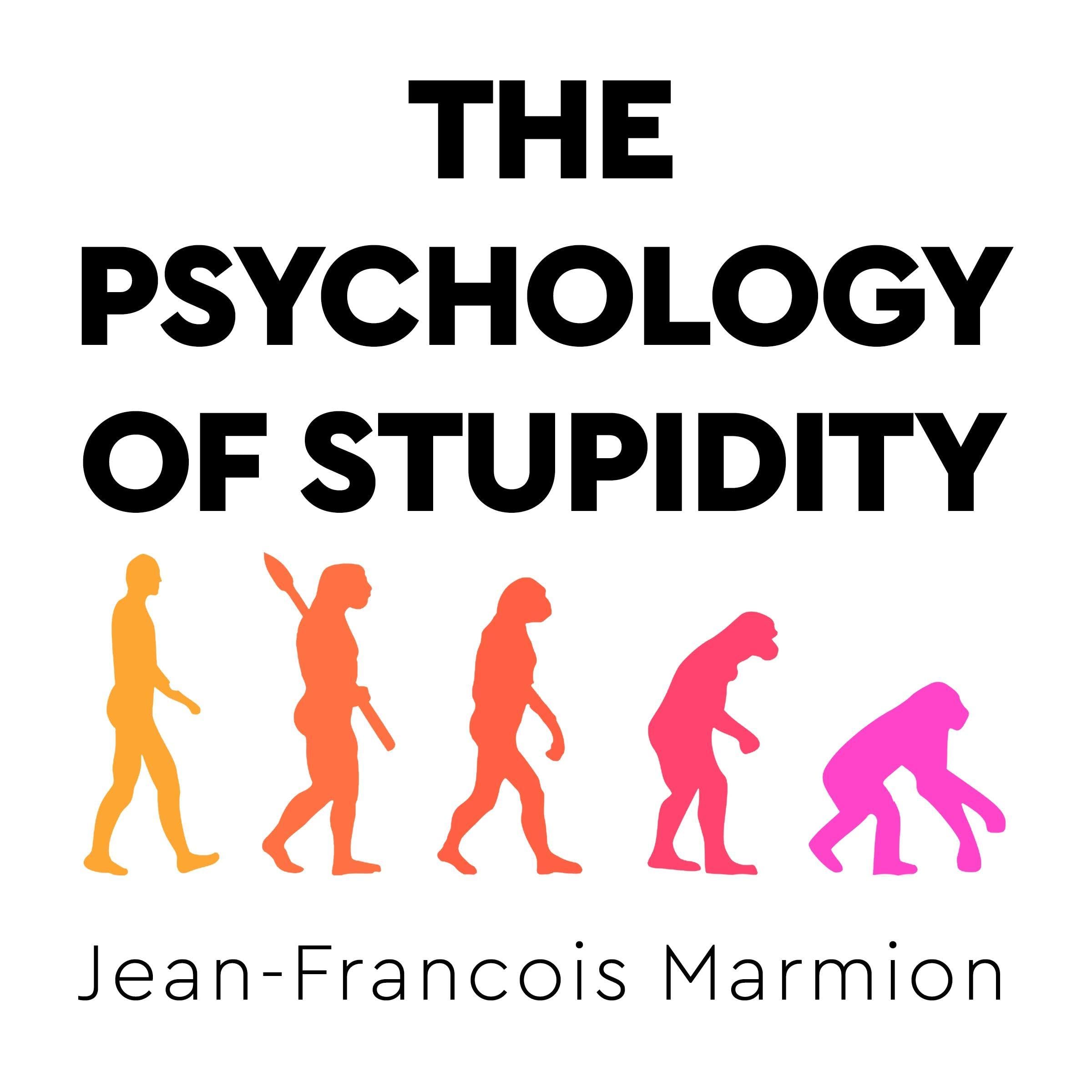 The Psychology of Stupidity