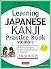 Learning Japanese Kanji Practice Book Volume 2: (JLPT Level N4 & AP Exam) The Quick and Easy Way to Learn the Basic Japanese Kanji Paperback August 8, 2017