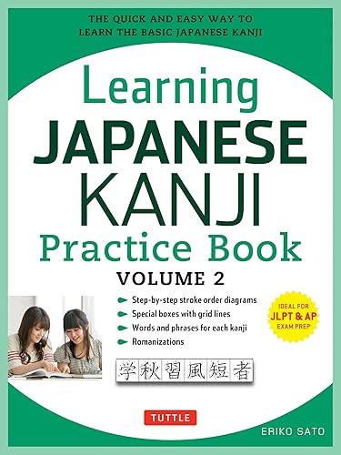 Learning Japanese Kanji Practice Book Volume 2: (JLPT Level N4 &amp; AP Exam) The Quick and Easy Way to Learn the Basic Japanese Kanji