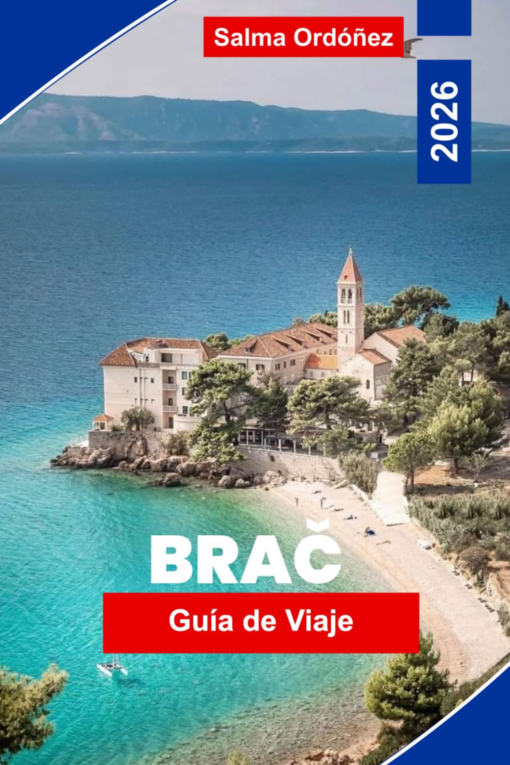 Brač Guía de viaje 2026: Descubre playas adriáticas, encantadores pueblos, rutas de islas, gastronomía local y consejos prácticos para tu escapada a Croacia