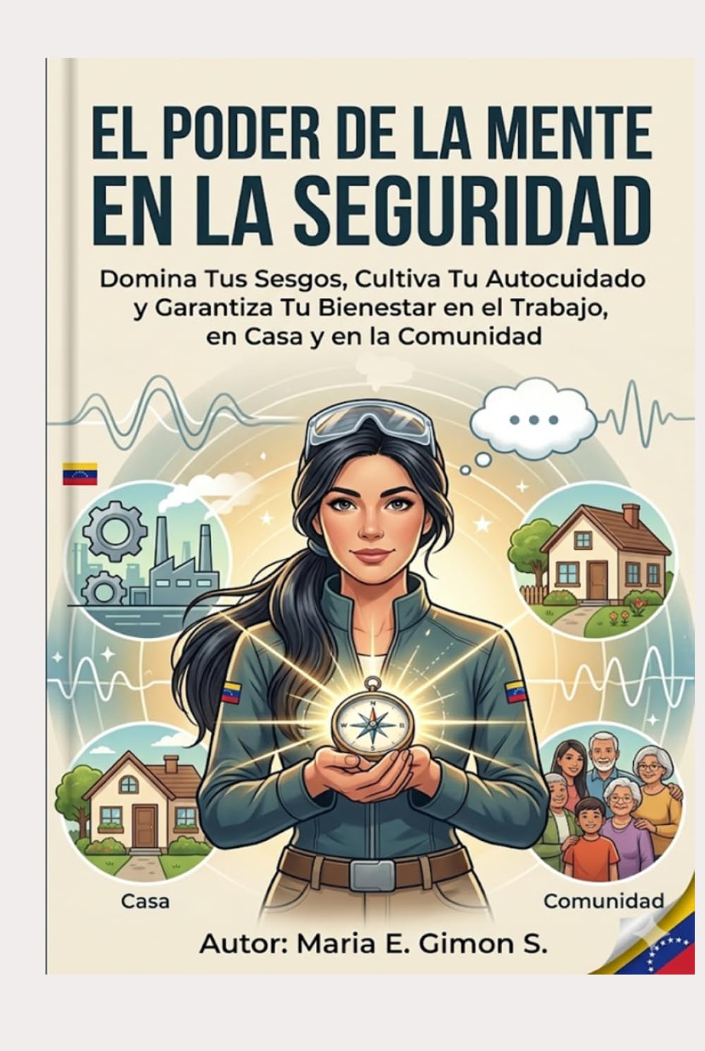 EL PODER DE LA MENTE EN LA SEGURIDAD: Domina Tus Sesgos, Cultiva Tu Autocuidado y Garantiza Tu Bienestar en el Trabajo, en Casa y en la Comunidad