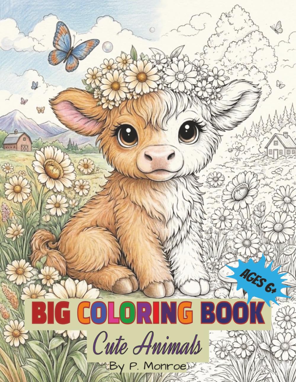 Big Coloring Book | Cute Animals | For kids, Teens and Adults: | 30 Hand drawn images of Animals | Cuteness Overload | Mindful & Calming