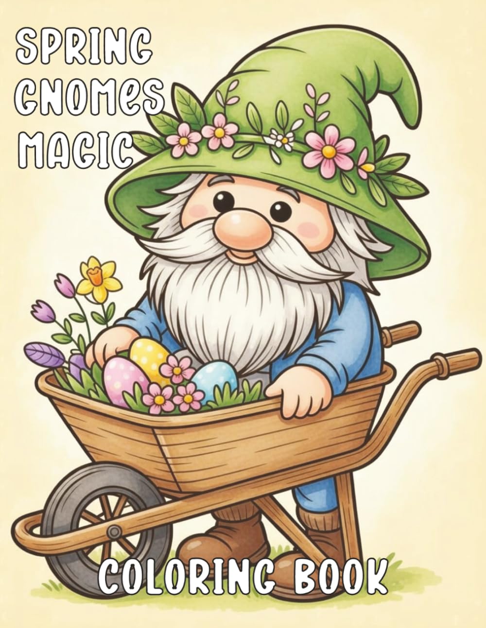 Spring Gnomes Magic: Cute Floral Coloring Book for Adults: Whimsical Gnomes in Gardens, Flowers, Easter Eggs & Nature – Relaxing Spring Designs for ... (Cute Gnomes Everywhere Coloring Collection)