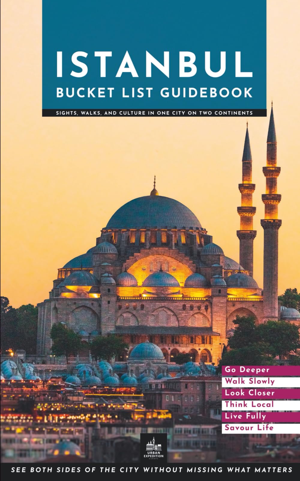 Istanbul Bucket List Guidebook: Sights, Walks, and Culture in One City on Two Continents