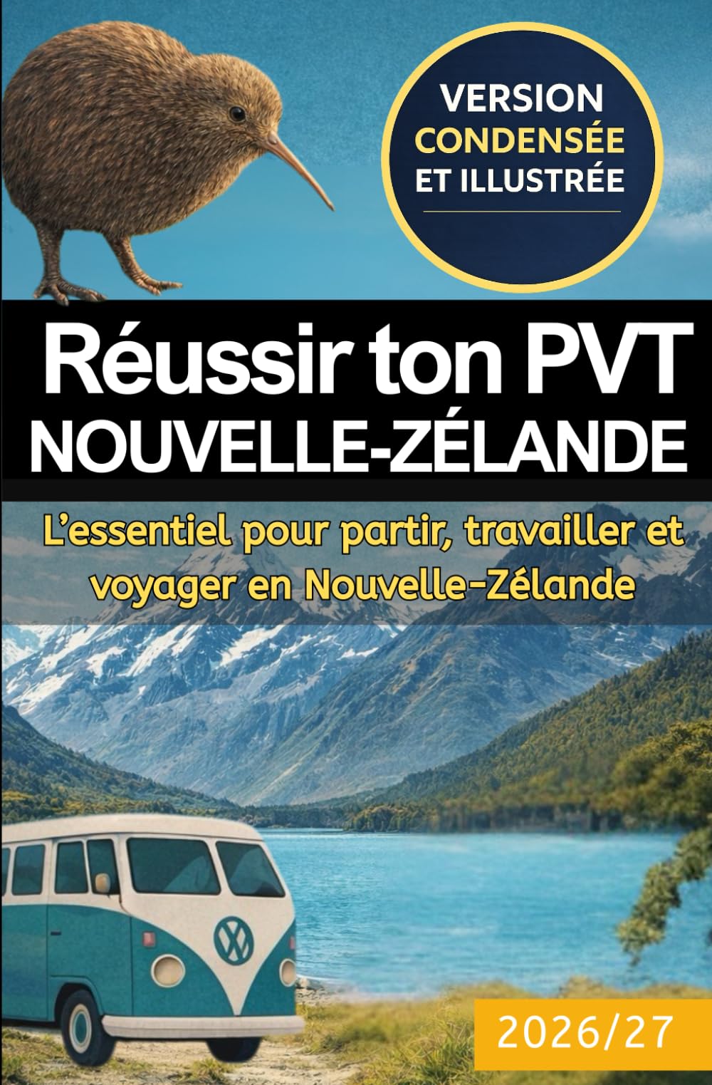 Réussir ton PVT Nouvelle-Zélande – Version illustrée et condensée: L’essentiel pour partir, travailler et voyager en Nouvelle-Zélande. (Réussir son PVT (Programme Vacances-Travail))