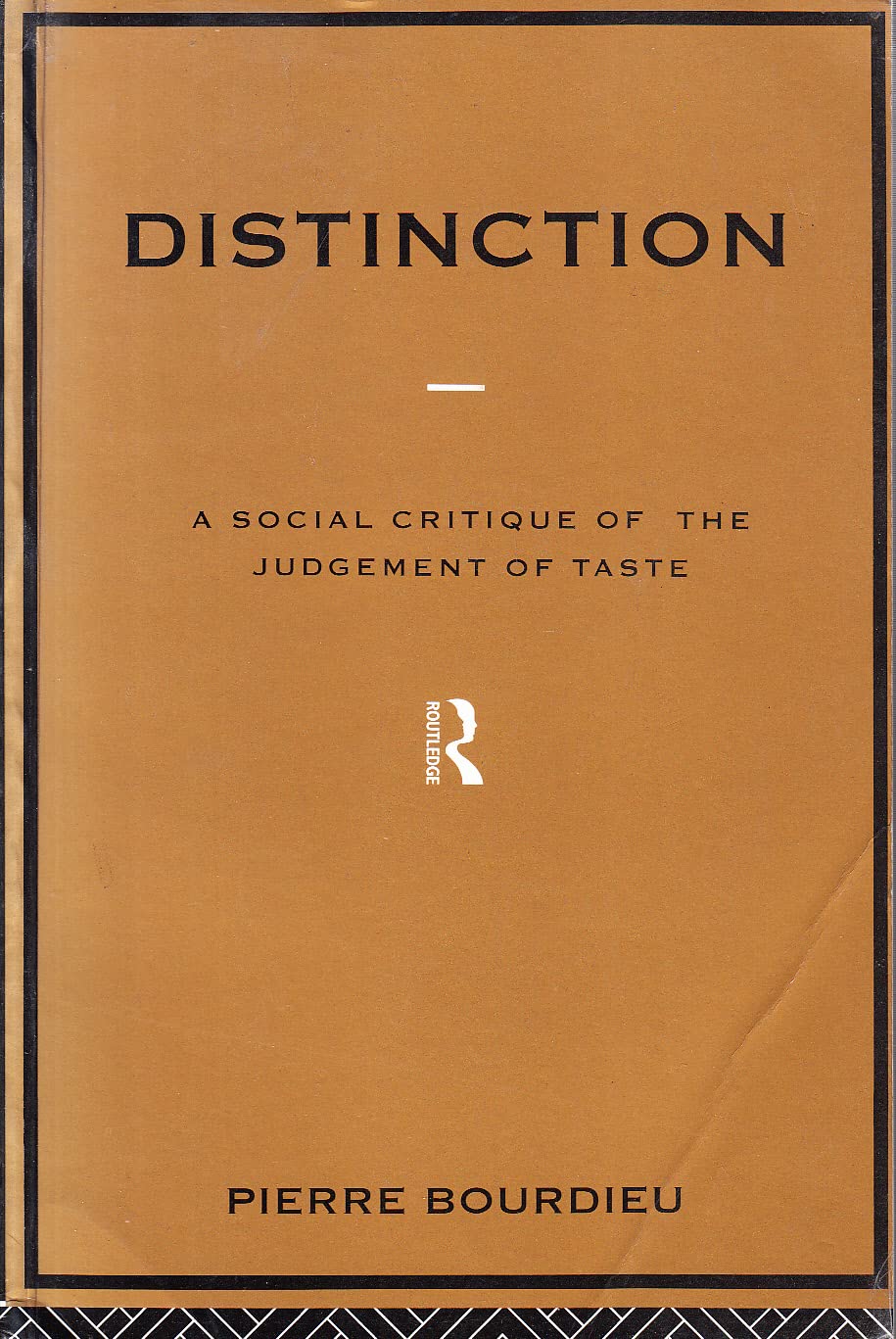 Distinction: A Social Critique of the Judgement of Taste (Routledge Classics)