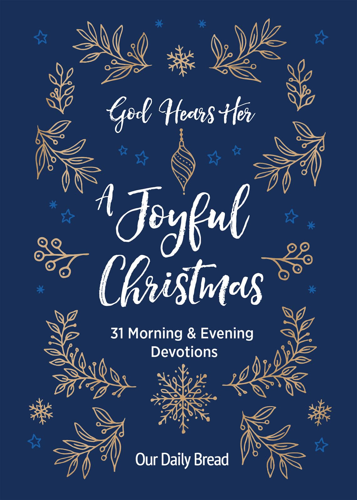 God Hears Her, A Joyful Christmas : 31 Morning and Evening Devotions (A Daily Advent Devotional for Women with 2 Readings Per Day)
