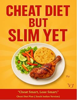 Cheat Diet But Slim Yet: A Cheat Diet Plan (South Indian Menu Version)