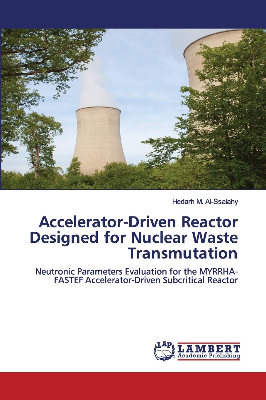 Accelerator-Driven Reactor Designed for Nuclear Waste Transmutation: Neutronic Parameters Evaluation for the MYRRHA-FASTEF Accelerator-Driven Subcritical Reactor Paperback – 5 Jun. 2020
