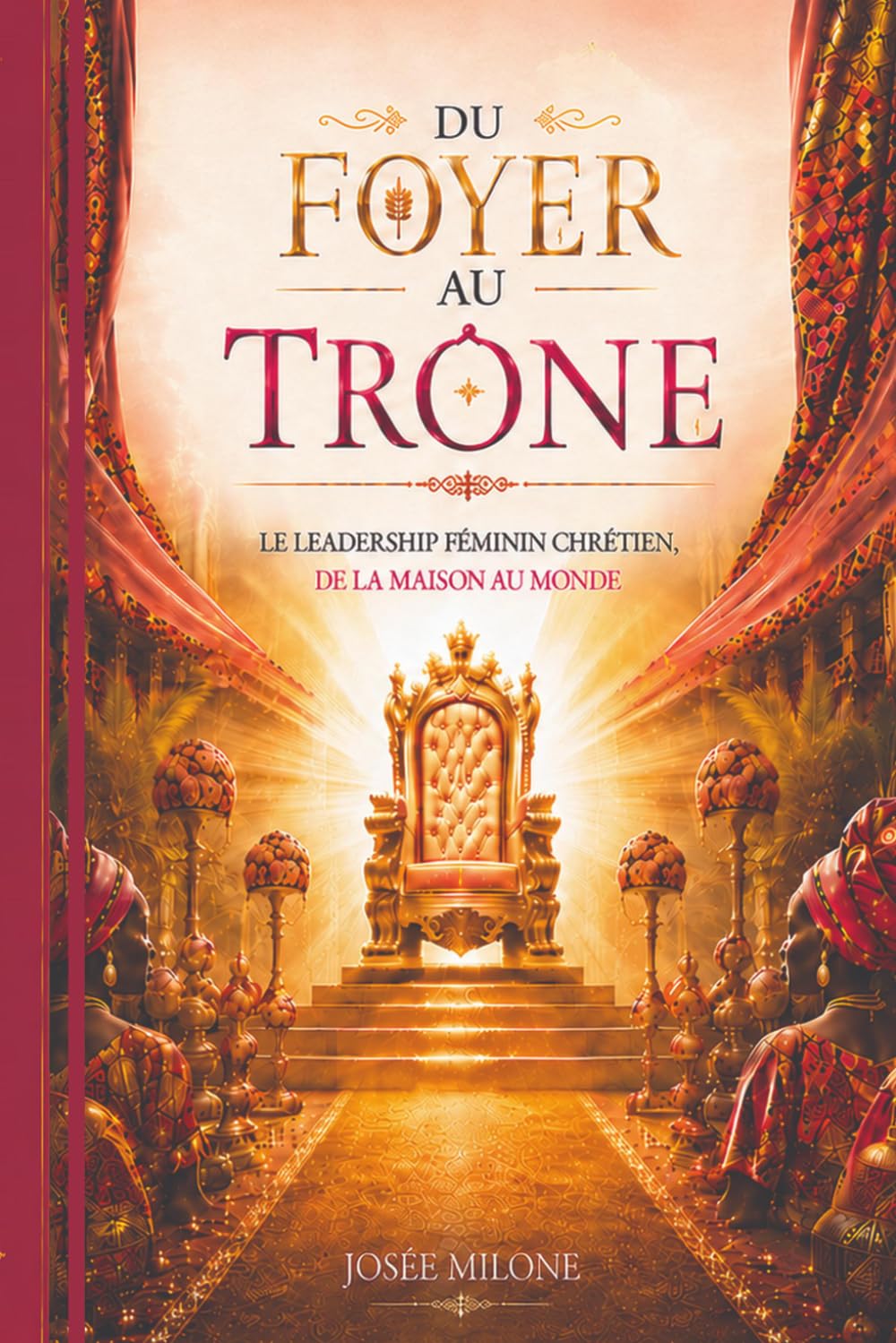 Du foyer au trone: Le leadership féminin chrétien, de la maison au monde