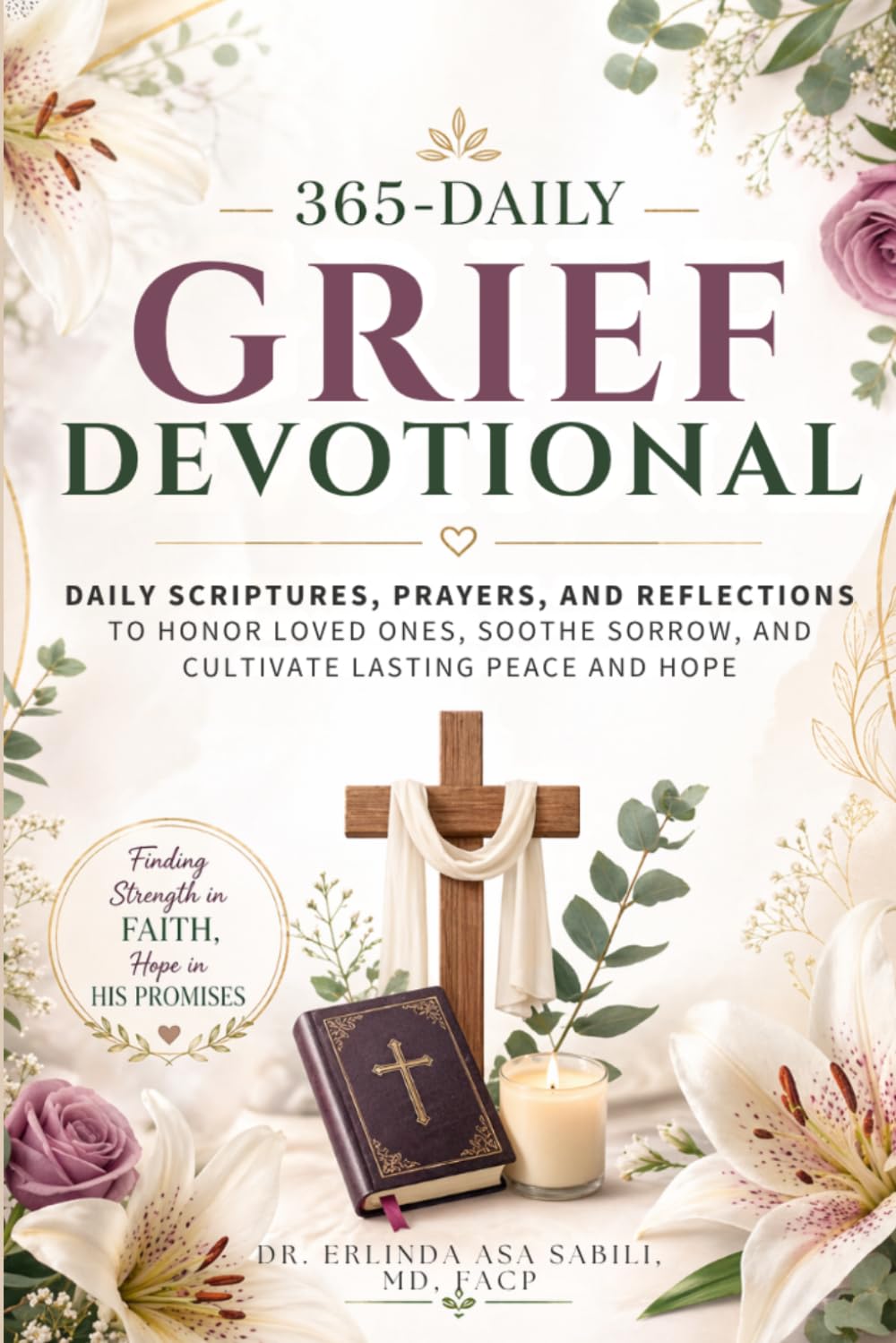 365 Daily Grief Devotional: Daily Scriptures, Prayers, and Reflections to Honor Loved Ones, Soothe Sorrow, and Cultivate Lasting Peace and Hope