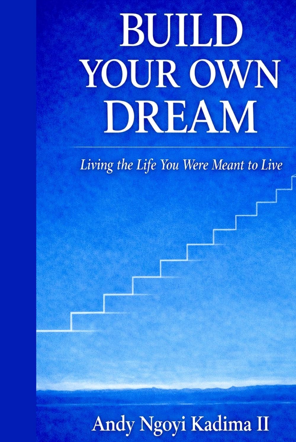 Build Your Own Dream: Living the Life You Were Meant to Live