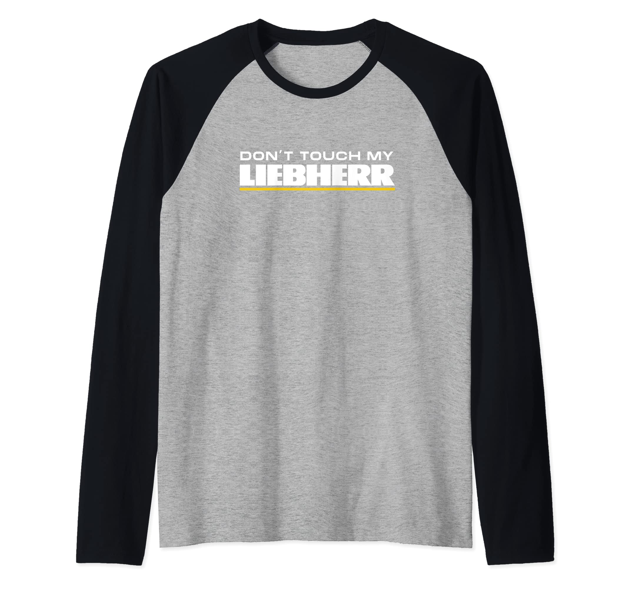Bagger Raupe Dumper Fahrer Liebherr FanDont touch my Liebherr Machinist Driver Fan Excavator Raglan Baseball Tee