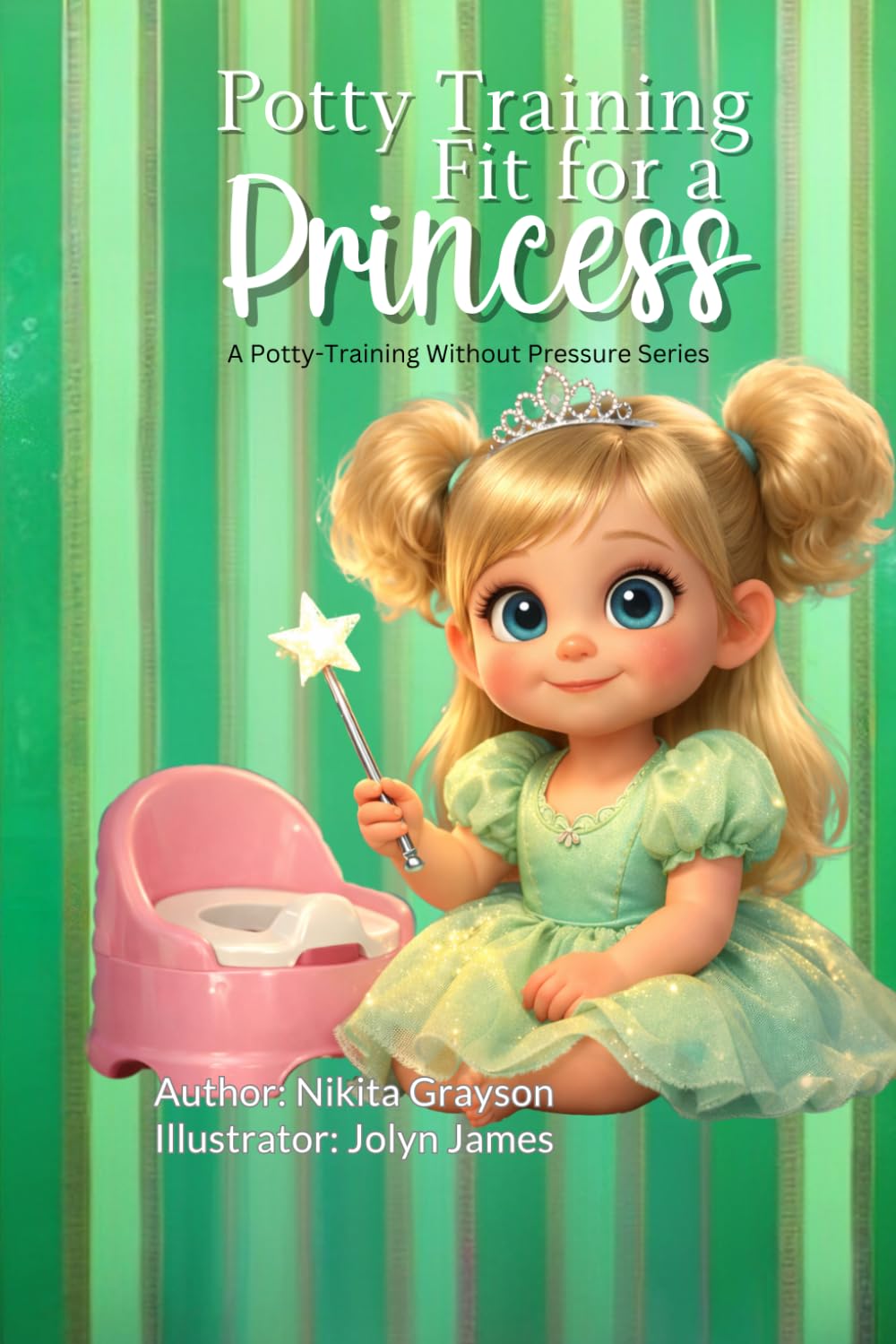 Potty Training Fit for a Princess (Potty Training Without Pressure)