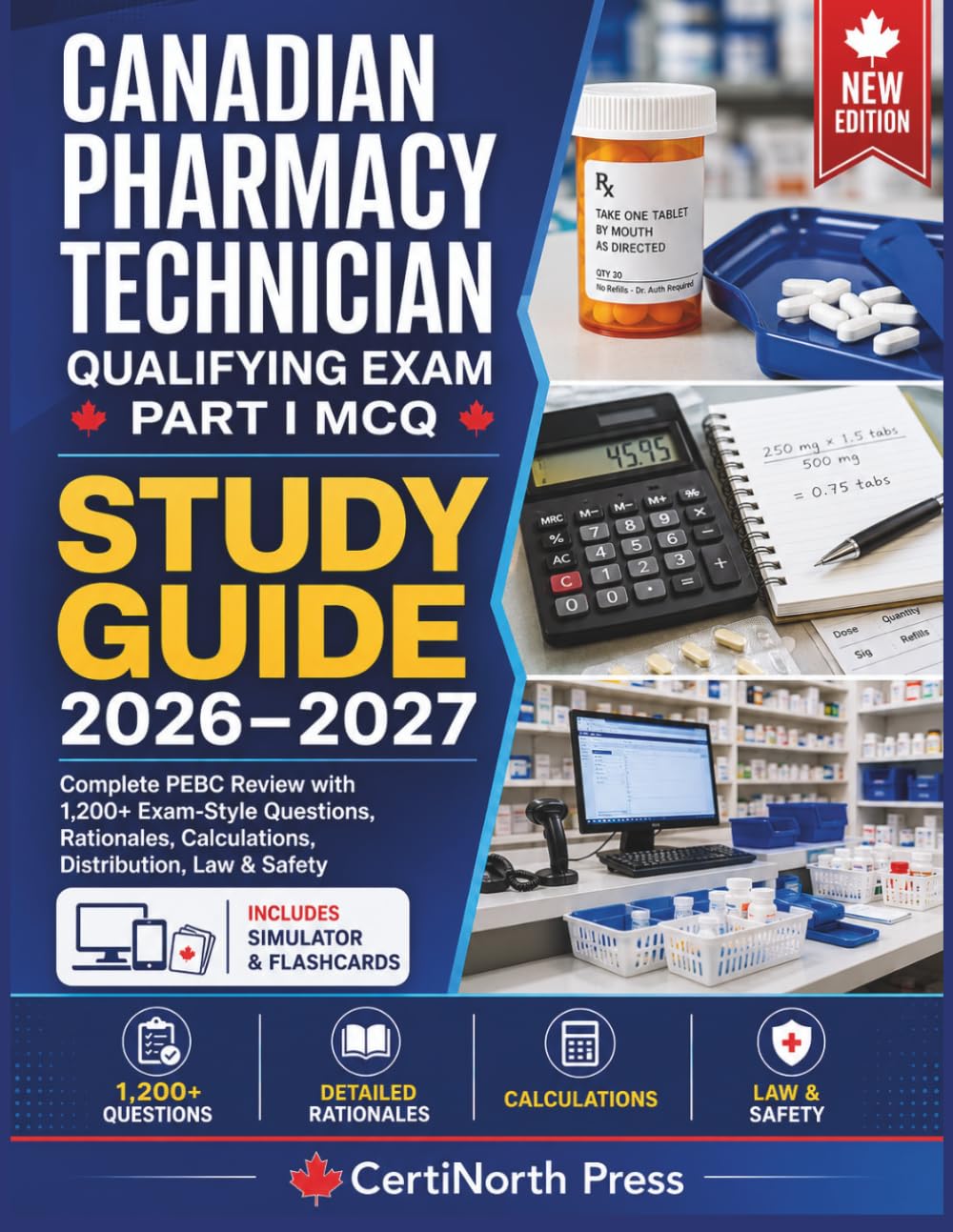 Canadian Pharmacy Technician Qualifying Exam Part I MCQ Study Guide 2026–2027: Complete PEBC Review with 1,200+ Exam-Style Questions, Rationales, Calculations, Distribution, Law & Safety