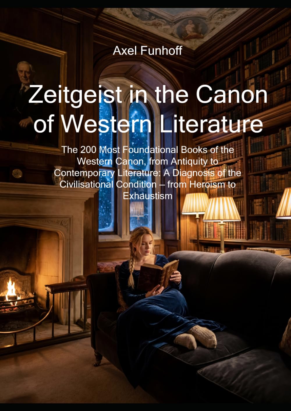 Zeitgeist in the Canon of Western Literature: The 200 Most Foundational Books of the Western Canon, from Antiquity to Contemporary Literature: A ... Condition — from Heroism to Exhaustism