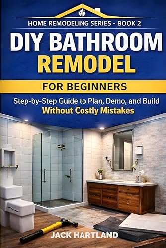 DIY BATHROOM REMODEL: Step-by-Step Guide to Plan, Domo, and Build