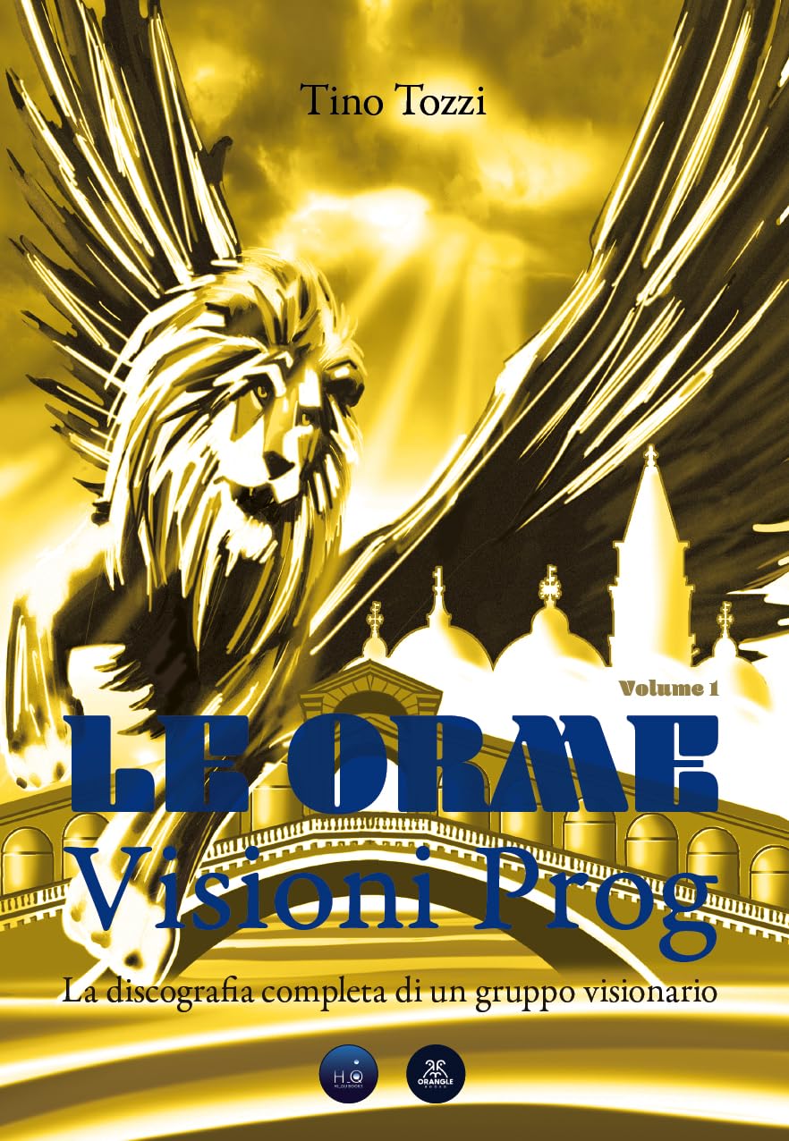 Le Orme Visioni Prog Volume 1 biographie discographique livre musique rock progressif italien