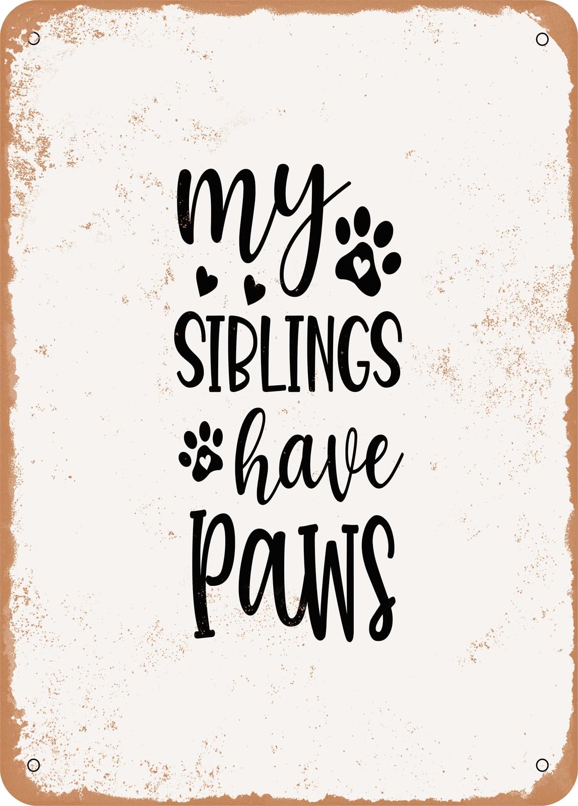 Metal Sign - My Siblings Have Paws - Vintage Look home decor