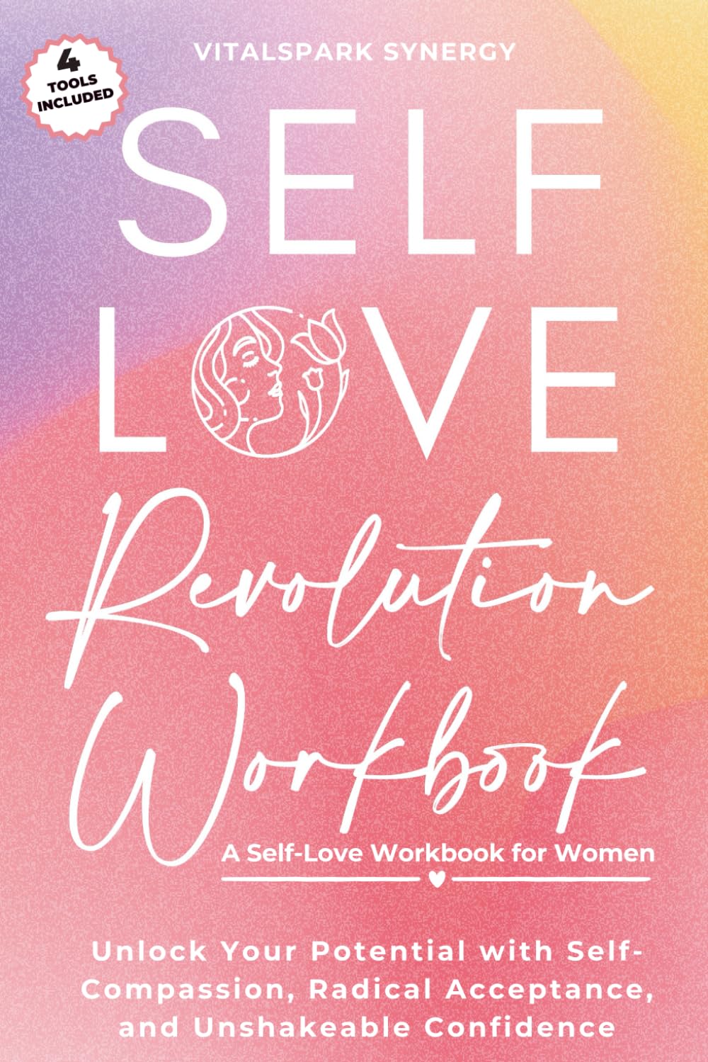Self-Love Revolution Workbook: Unlock Your Potential with Self-Compassion, Radical Acceptance, and Unshakeable Confidence (Self-Love Blueprint Series)