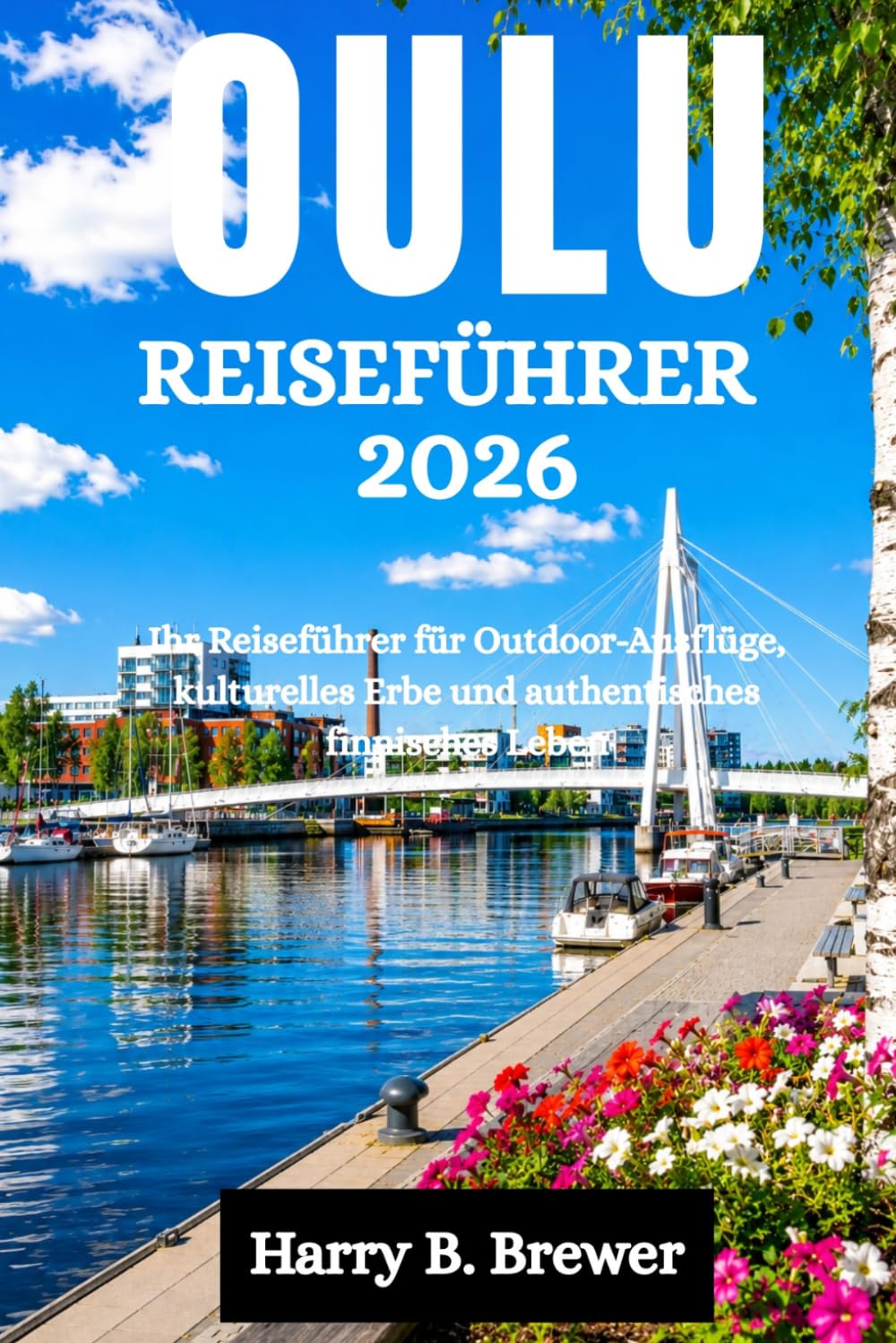 OULU REISEFÜHRER 2026: Ihr Reiseführer für Outdoor-Ausflüge, kulturelles Erbe und authentisches finnisches Leben