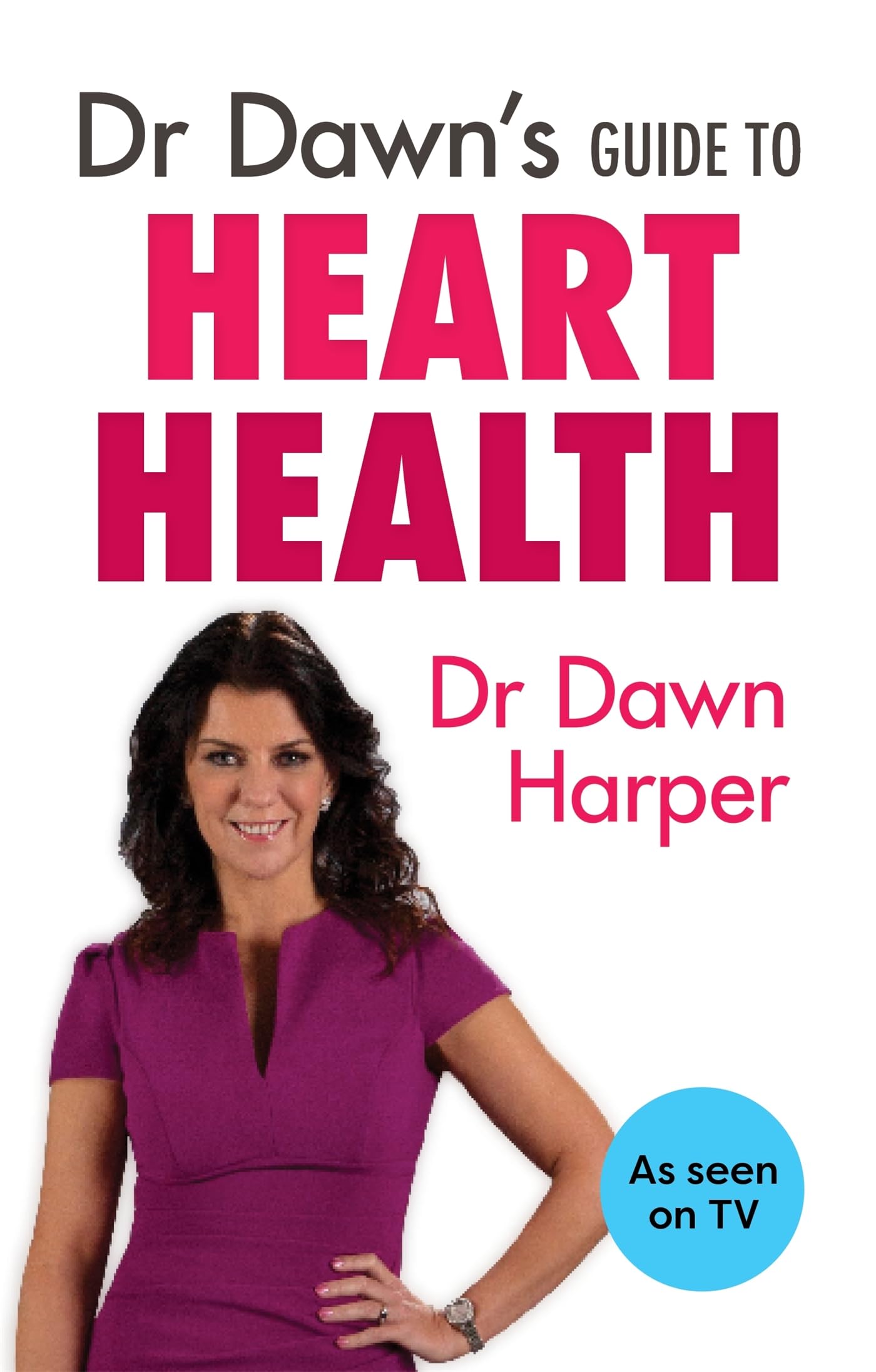Dr Dawn's Guide to Heart Health - Harper, Dawn