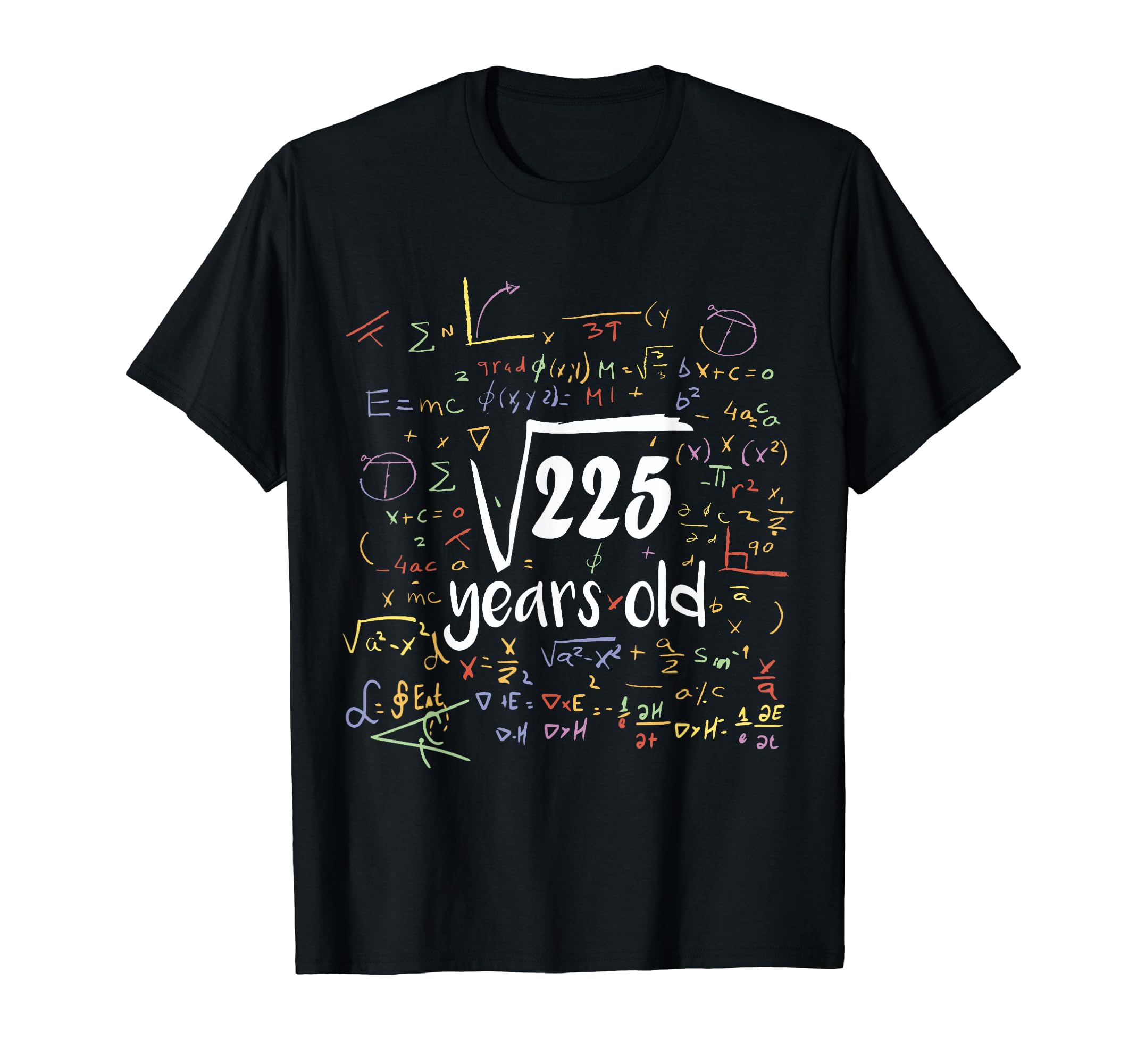 Math Physics Science Engineer Birthday Gifts Co.Square Root Of 225 - 15th Birthday 15 Year Old Math Bday T-Shirt