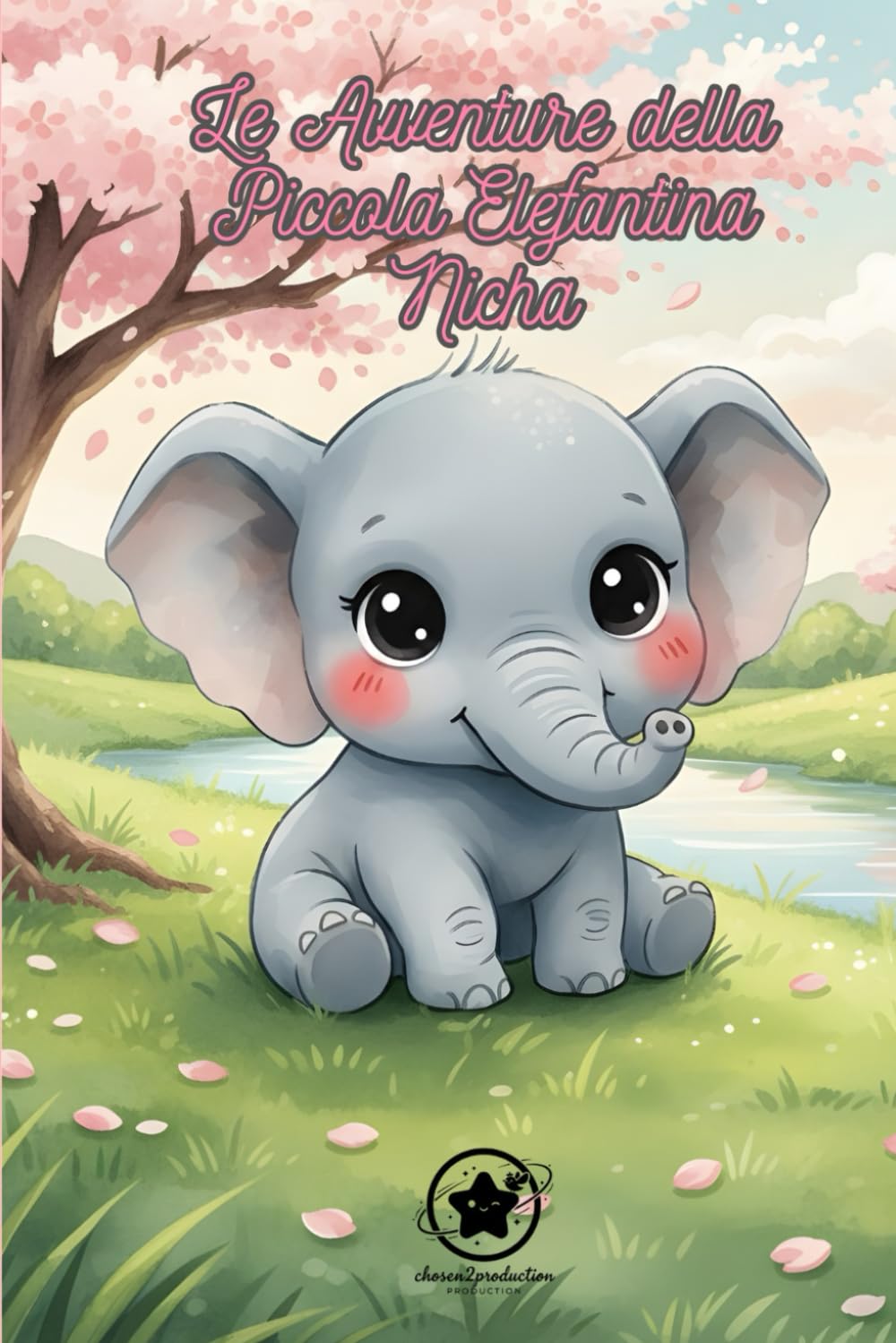 Le Avventure della Piccola Elefantina Nicha: Volume 1: Nicha e i primi passi della vita – Libro illustrato per bambini Una storia tenera sulla ... (Le Avventure di Nicha – Viaggi nella Savana)