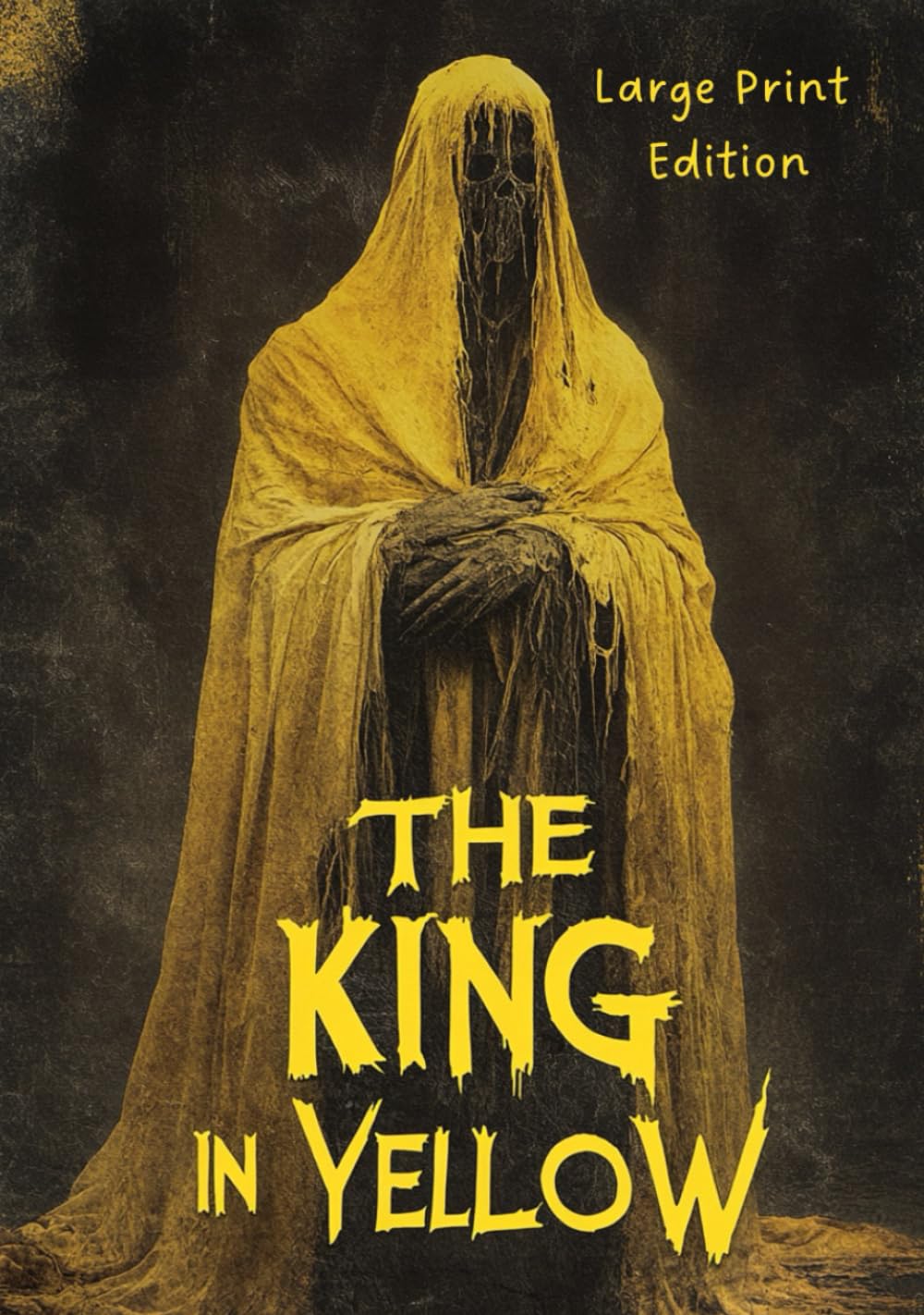 THE KING IN YELLOW (Large Print Edition): Classic Gothic Horror, Cosmic Dread, Forbidden Knowledge, Haunting Short Stories, Dark Fantasy, ... Mystery, Influential Weird Fiction.