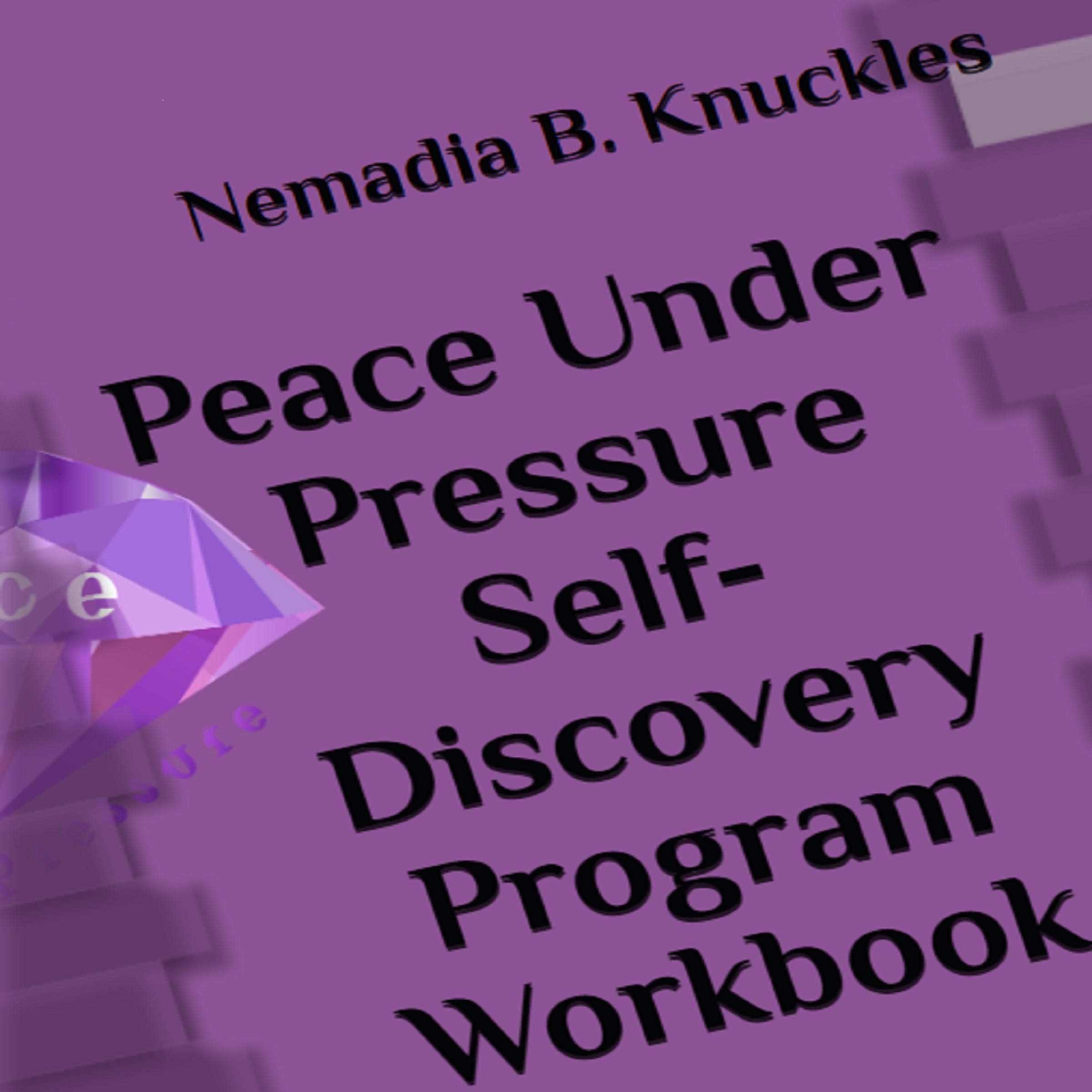 Peace Under Pressure Self-Discovery Program Workbook